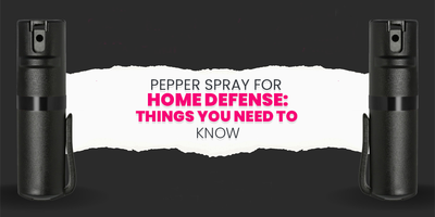 Pepper Spray for Home Defense: Things You Need to Know