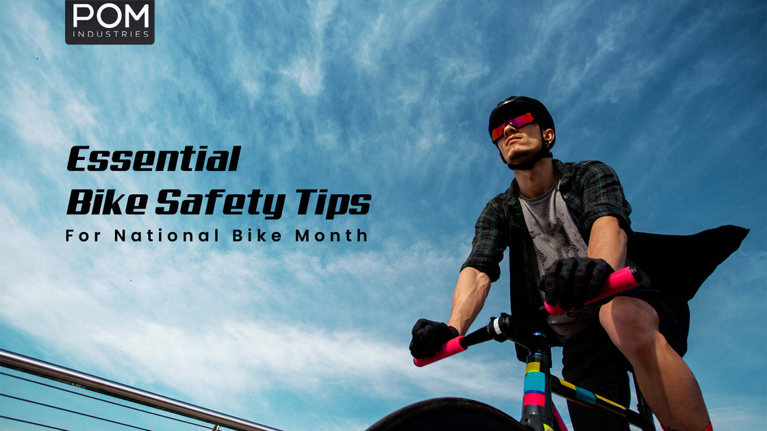 Bicycle Tips Essential Bike Safety Tips National Bike Month – POM Industries