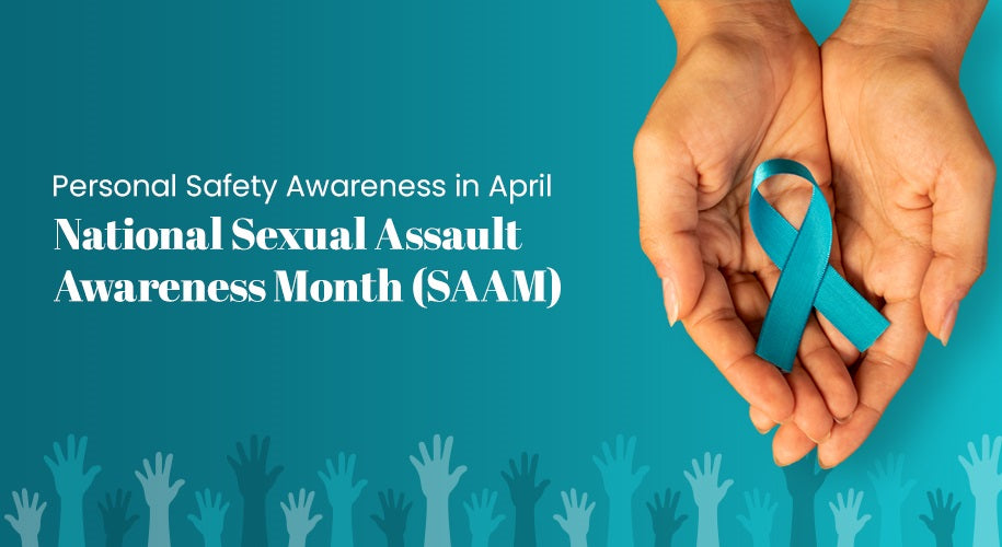 Personal Safety Awareness in April: National Sexual Assault Awareness Month (SAAM)